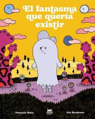Cover of El fantasma que quería existir by François Blais