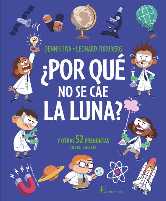 Cover of Por qué no se cae la luna y otras 52 preguntas sobre ciencia by Dennis Siva